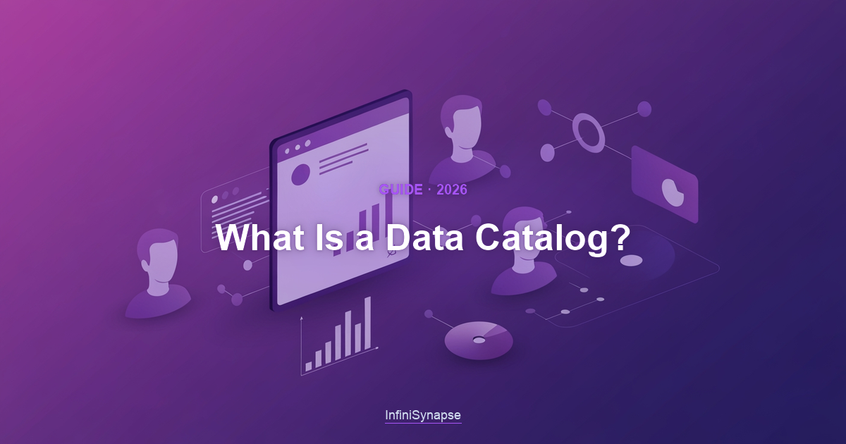 Overview of a data catalog in 2026: an organized, searchable inventory of an organization's data, its meaning, ownership, and lineage