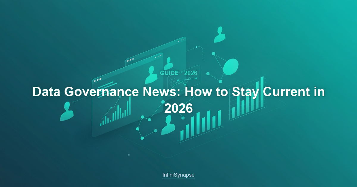 Overview of data governance news in 2026: regulation, AI governance, privacy enforcement, and how teams turn developments into action