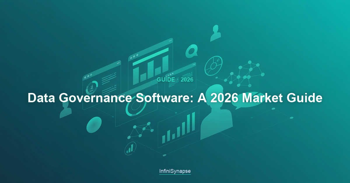 Overview of the data governance software market in 2026: catalogs, quality, access, and unified platforms, and how to match them to needs