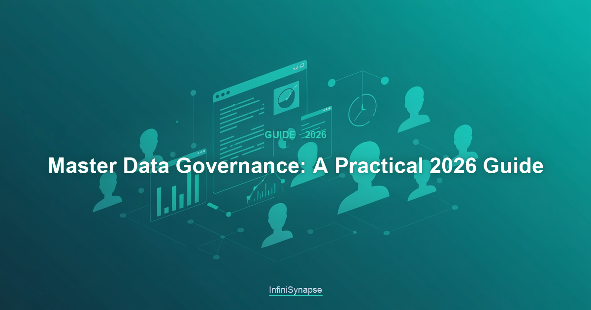 Overview of master data governance in 2026: governing customers, products, and other core entities across systems for one trusted version