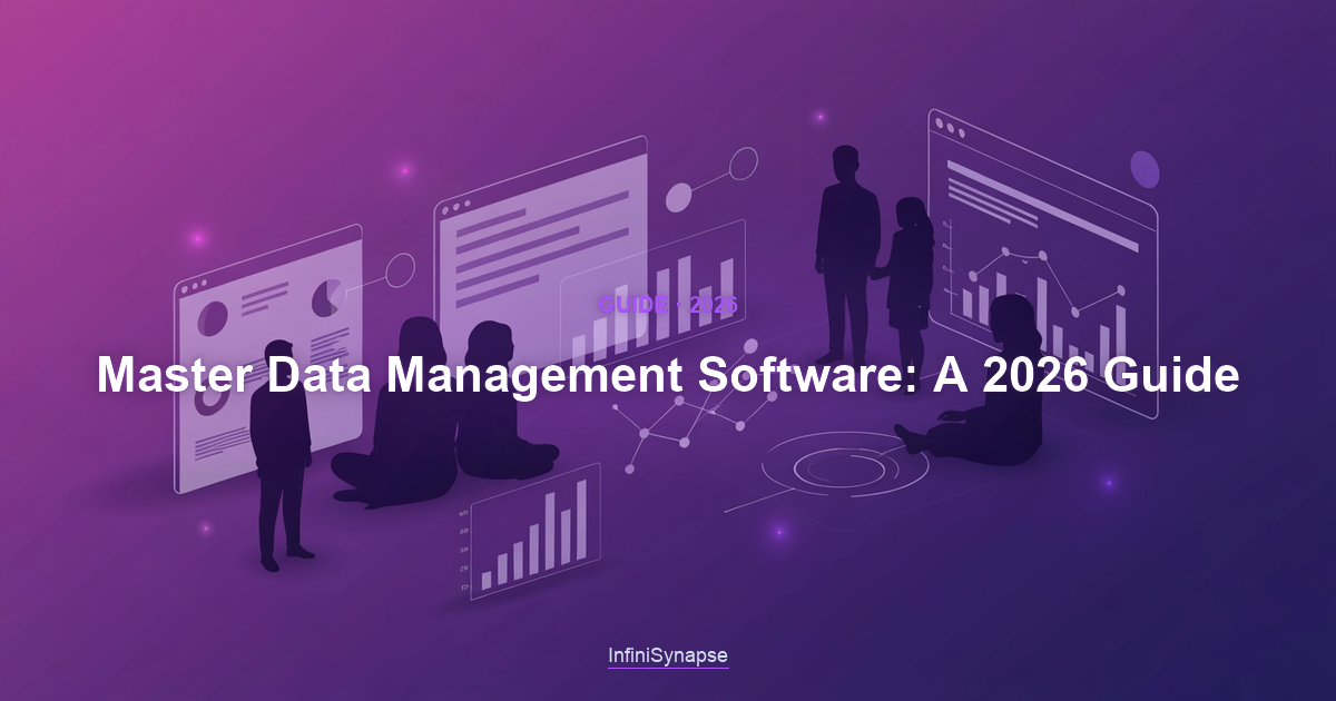 Overview of master data management software in 2026: matching, stewardship, governance, and distribution capabilities and how to buy them